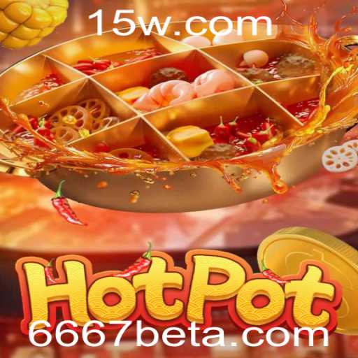 Descubra o Fascinante Mundo de Hotpot com 6667bet